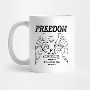 Freedom Attitude Determines Your Altitude Mug